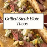 Juicy grilled steak elote tacos topped with charred corn, avocado, red onion, and crumbled cheese, served on warm corn tortillas.